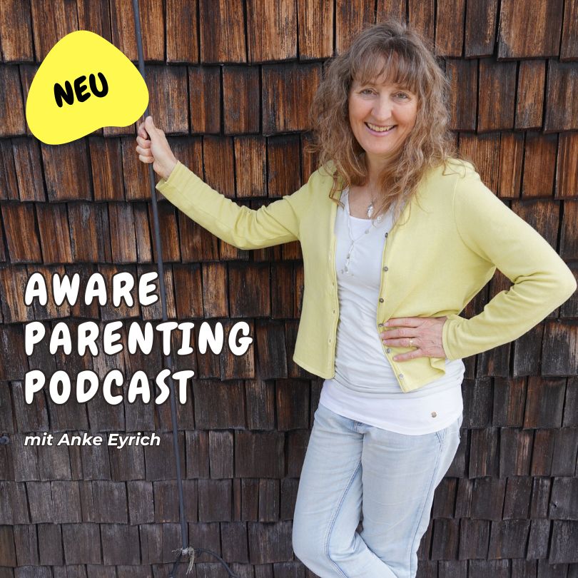 Der Aware Parenting Podcast mit Anke Eyrich